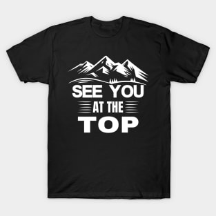 See you at the top Mountaineering Hiking T-Shirt